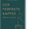 Der perfekte Kaffee für zu Hause